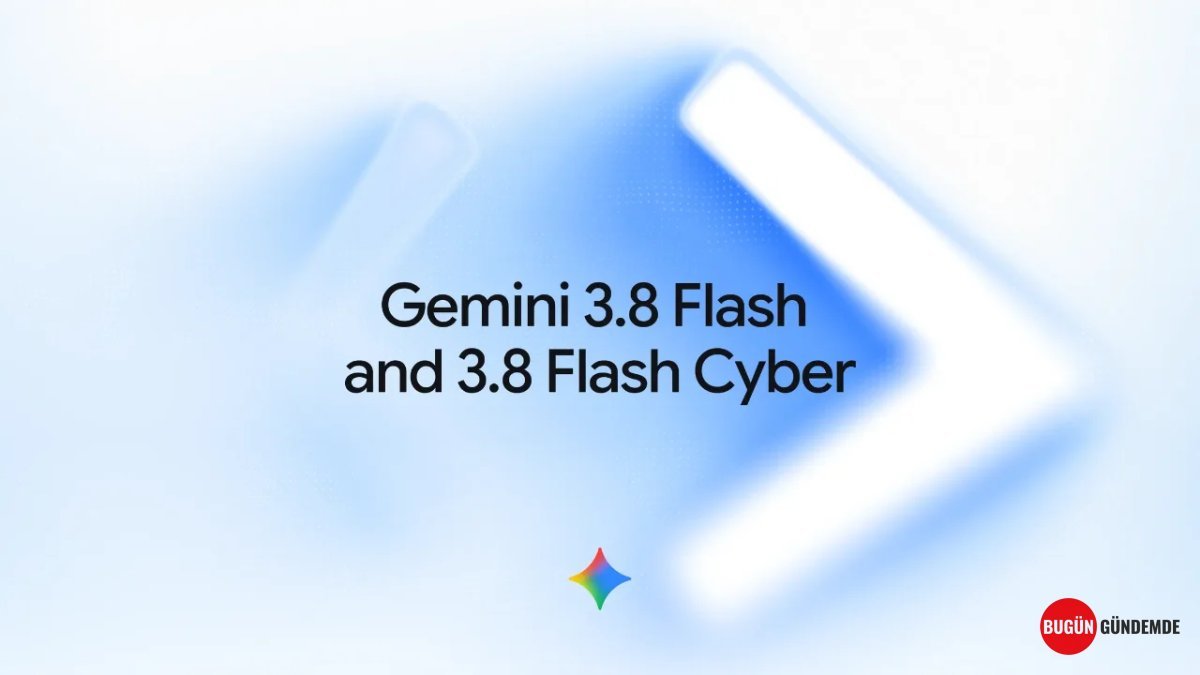 Google'dan Yapay Zeka Devrimi: Gemini 3.8 Flash ve Siber Güvenlik Canavarı Cyber Tanıtıldı! Kodlara Kalkan, Sektöre Yeni Soluk!