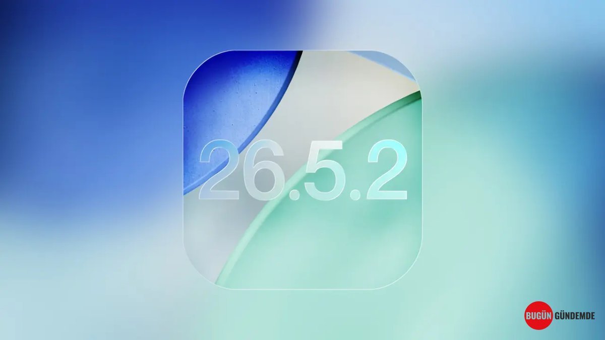 Apple'dan Kritik Hamle! iOS 26.5.2 Yayında: Cihazınızdaki O Sorunlar Tarih Oluyor Mu?
